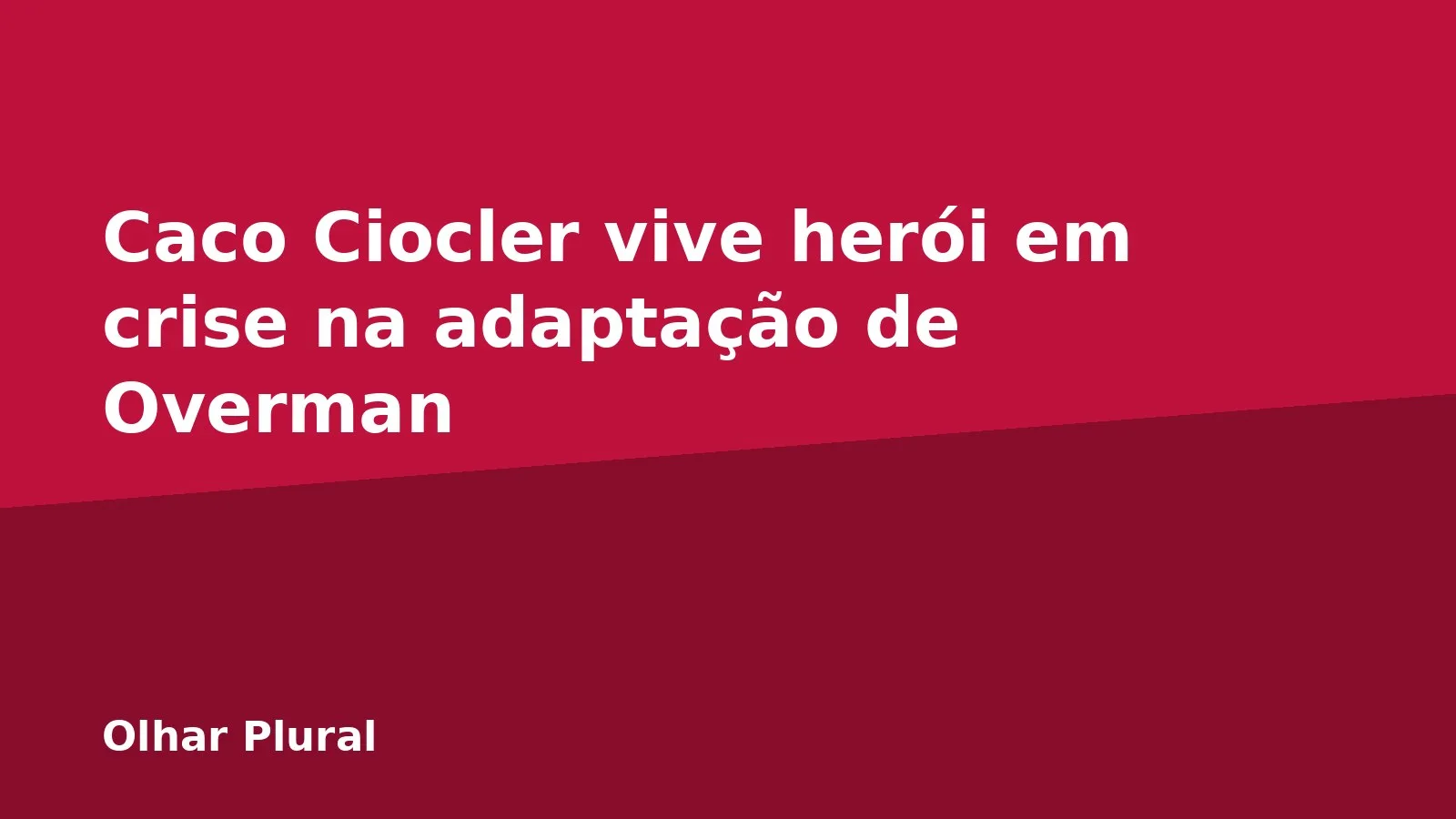 Caco Ciocler vive herói em crise na adaptação de Overman