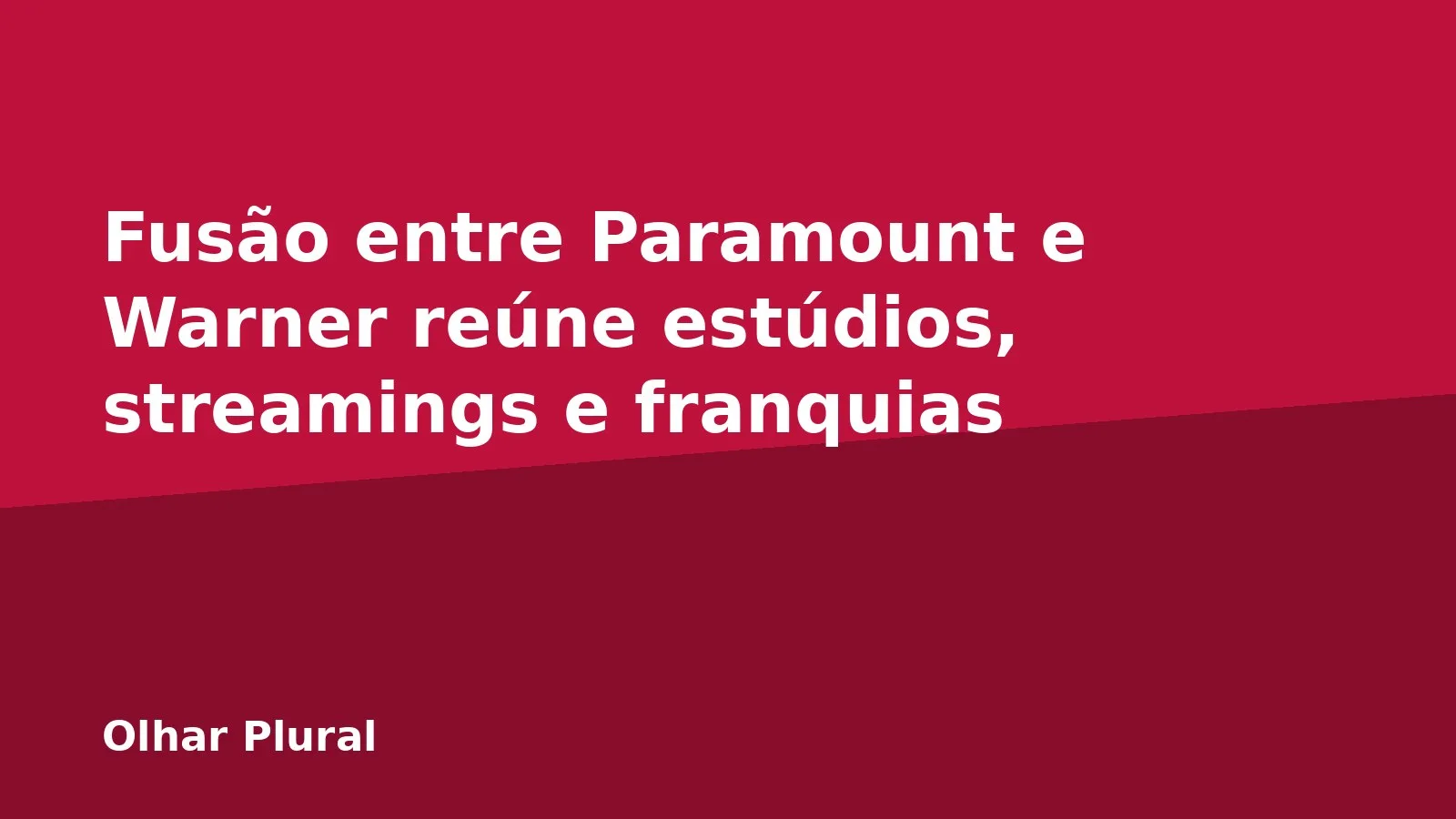 Fusão entre Paramount e Warner reúne estúdios, streamings e franquias