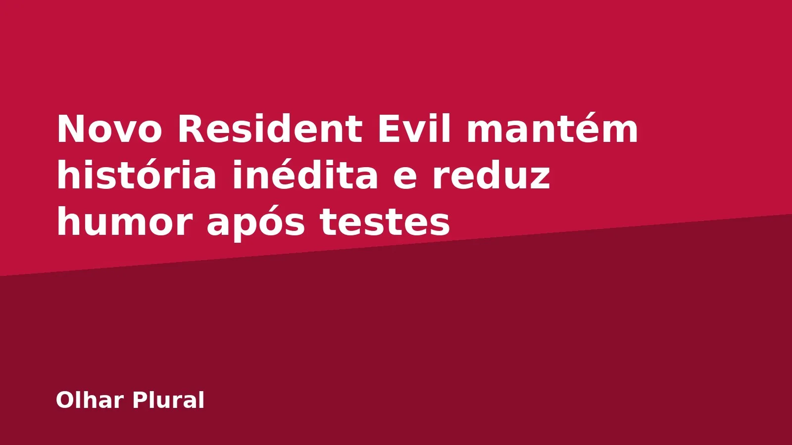 Novo Resident Evil mantém história inédita e reduz humor após testes