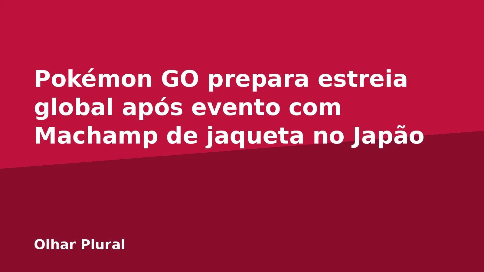 Pokémon GO prepara estreia global após evento com Machamp de jaqueta no Japão