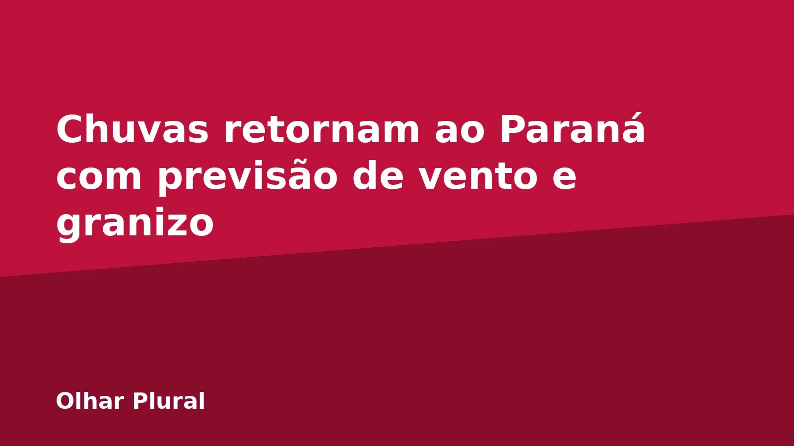 Chuvas retornam ao Paraná com previsão de vento e granizo