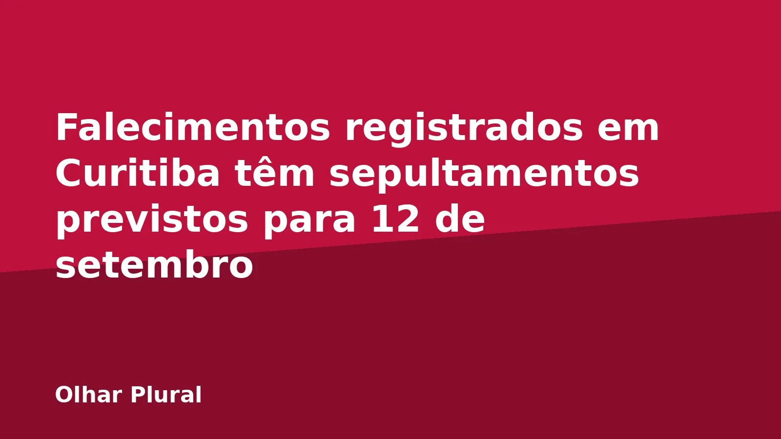 Falecimentos registrados em Curitiba têm sepultamentos previstos para 12 de setembro