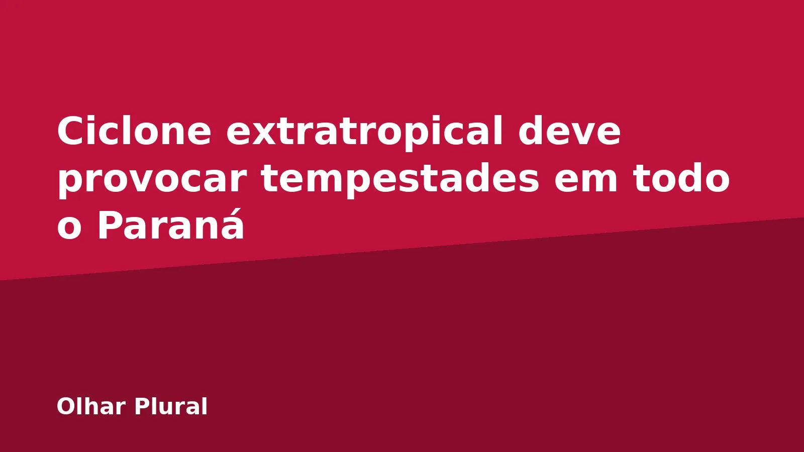 Ciclone extratropical deve provocar tempestades em todo o Paraná