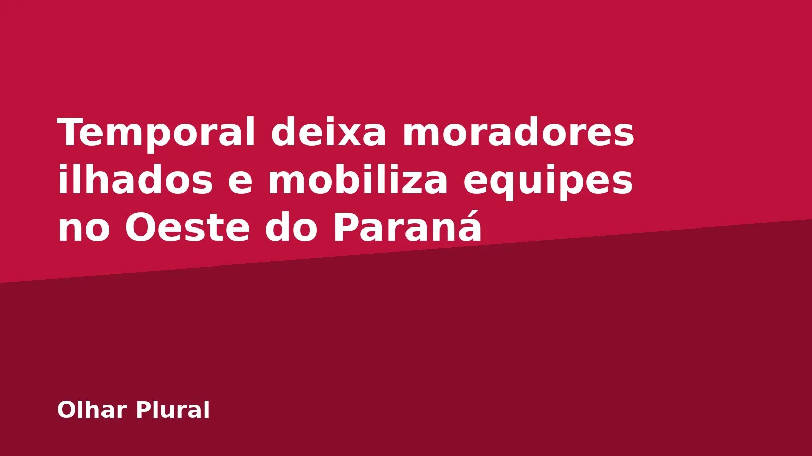Temporal deixa moradores ilhados e mobiliza equipes no Oeste do Paraná