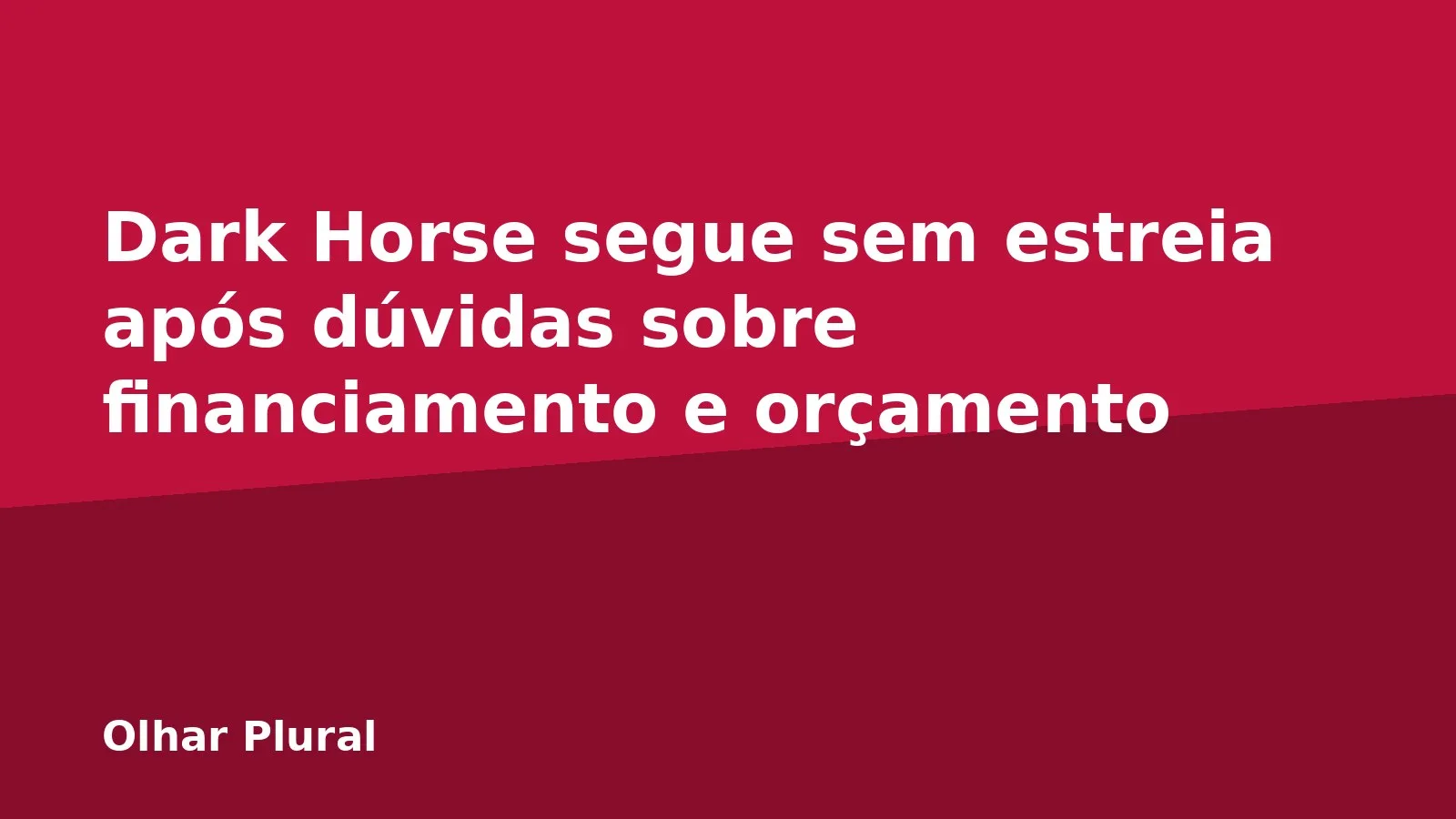 Dark Horse segue sem estreia após dúvidas sobre financiamento e orçamento