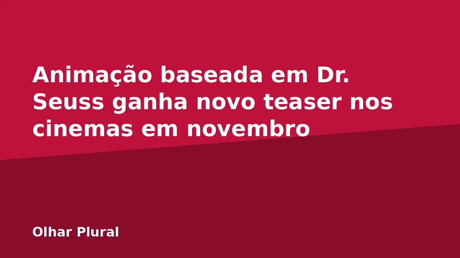 Animação baseada em Dr. Seuss ganha novo teaser nos cinemas em novembro