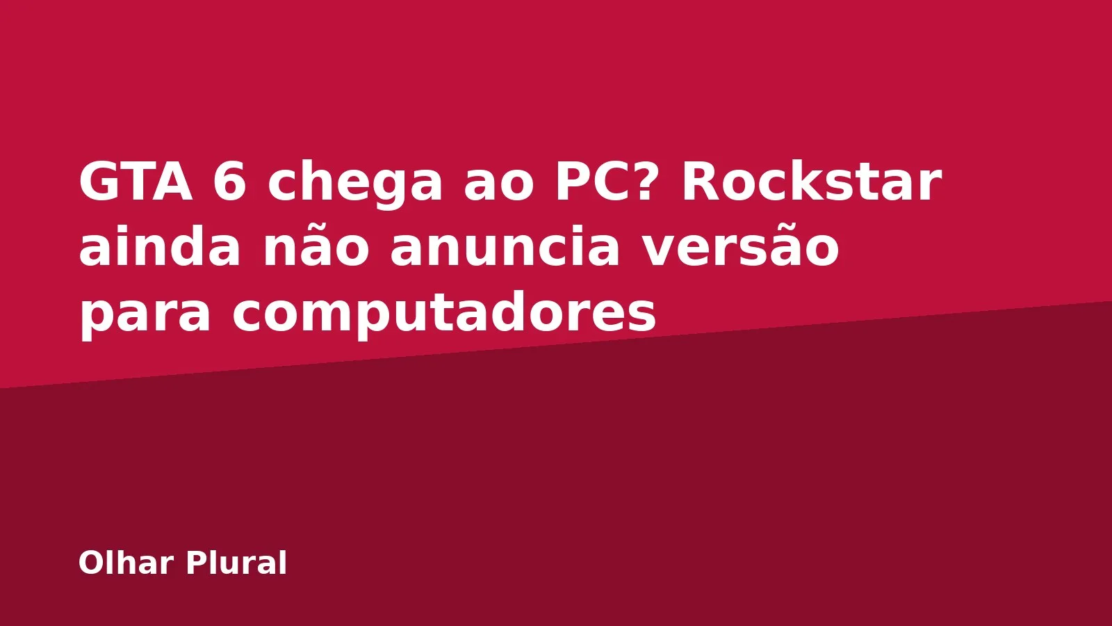 GTA 6 chega ao PC? Rockstar ainda não anuncia versão para computadores