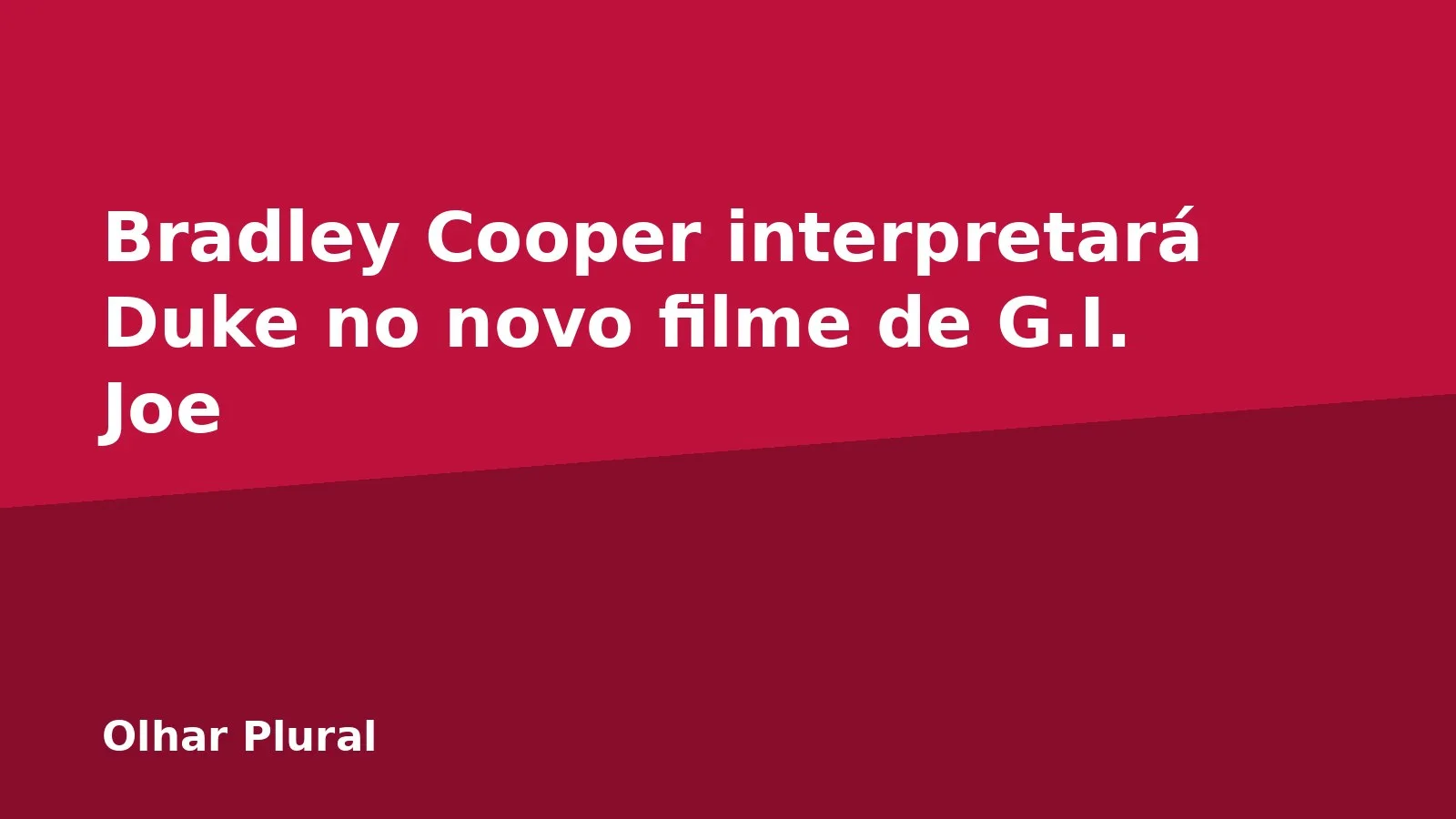 Bradley Cooper interpretará Duke no novo filme de G.I. Joe