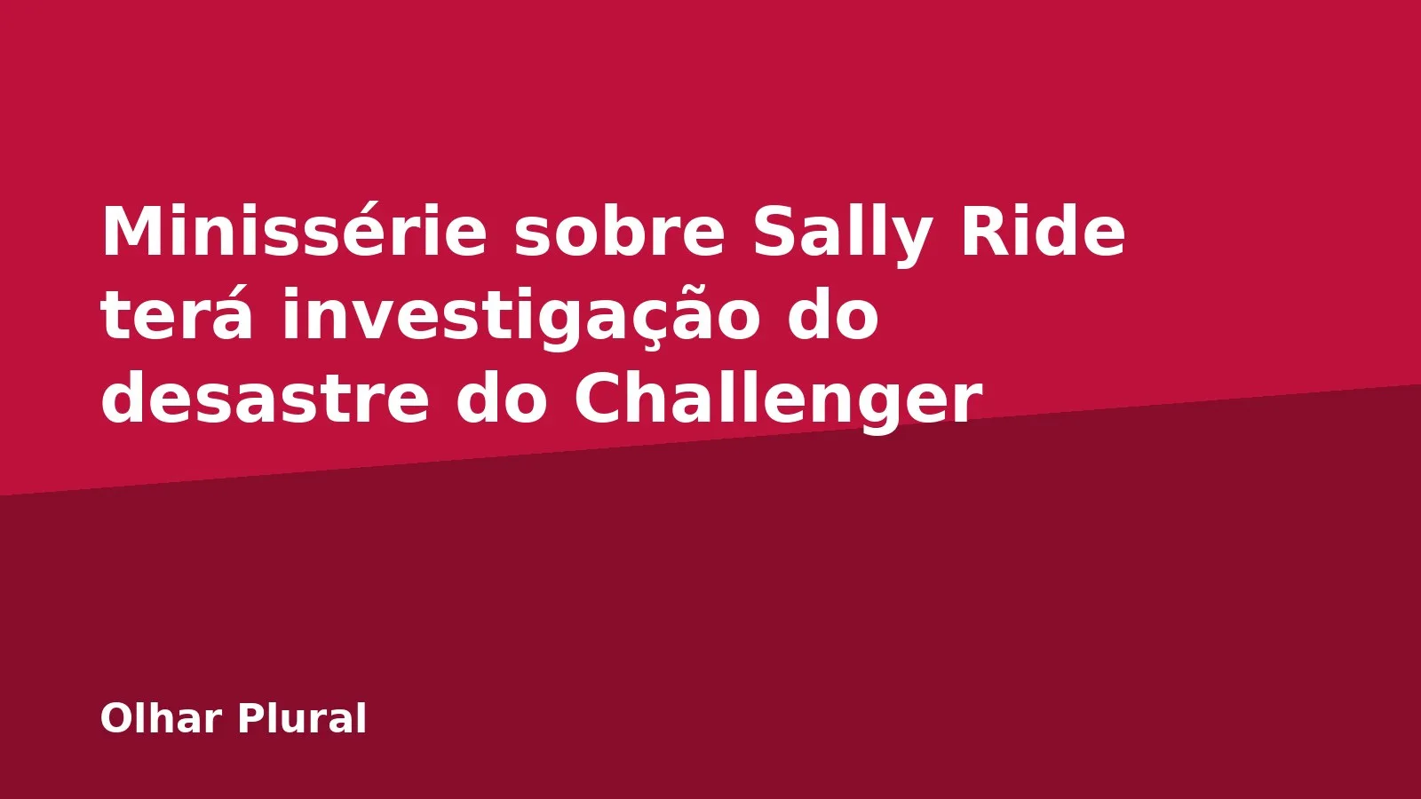 Minissérie sobre Sally Ride terá investigação do desastre do Challenger
