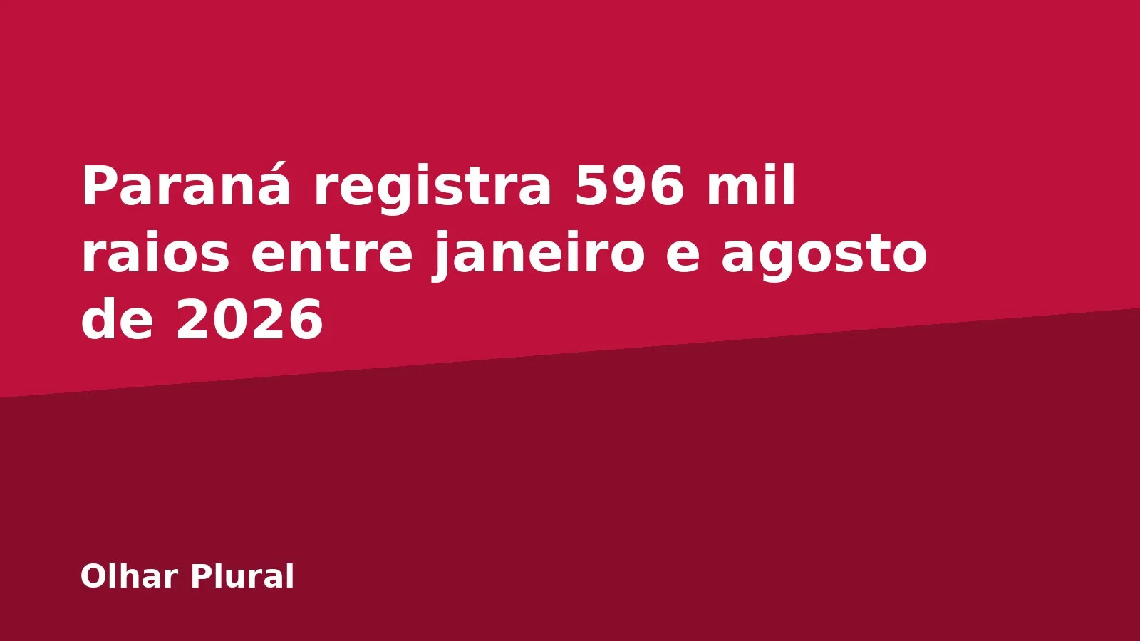 Paraná registra 596 mil raios entre janeiro e agosto de 2026