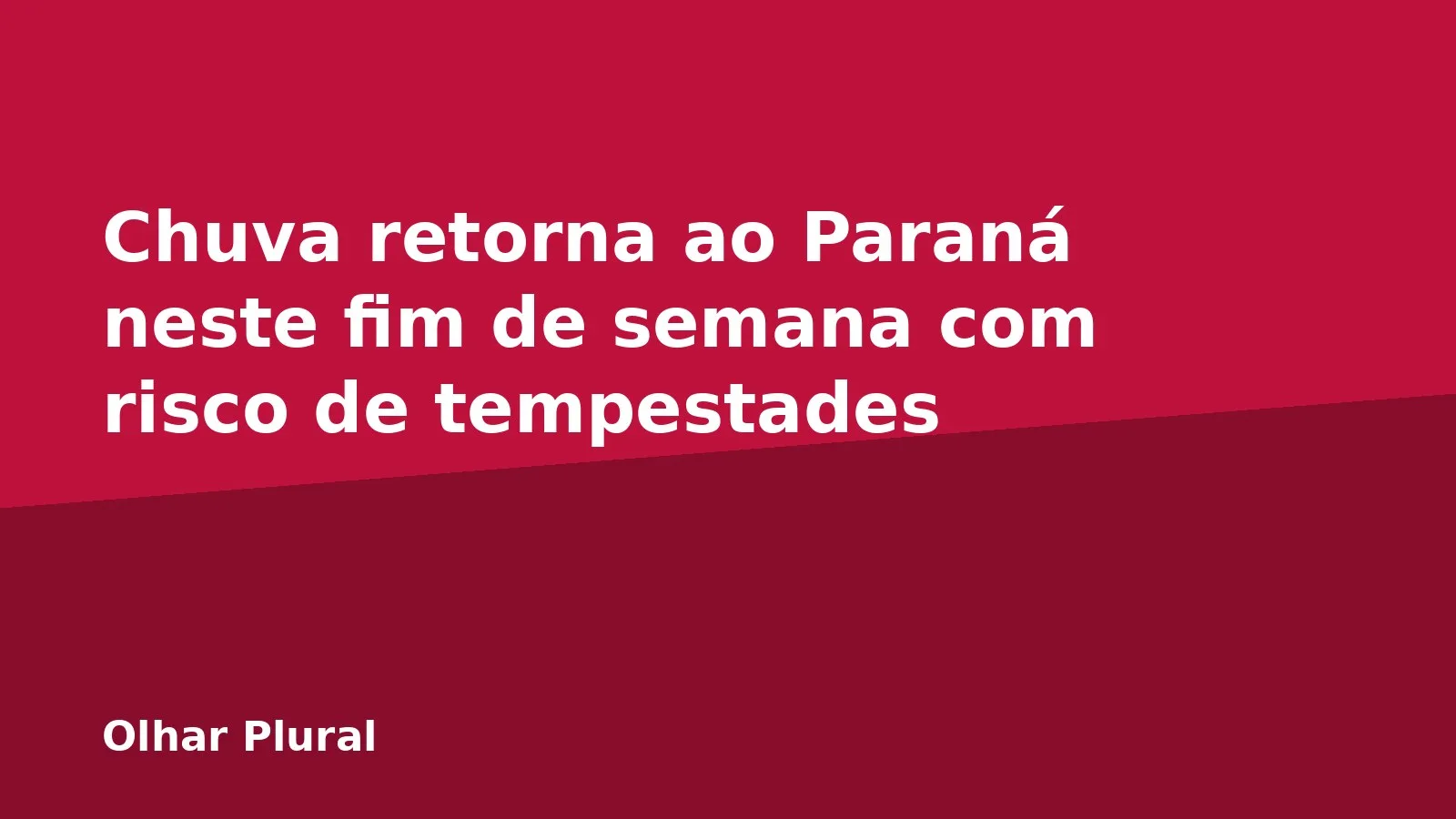 Chuva retorna ao Paraná neste fim de semana com risco de tempestades