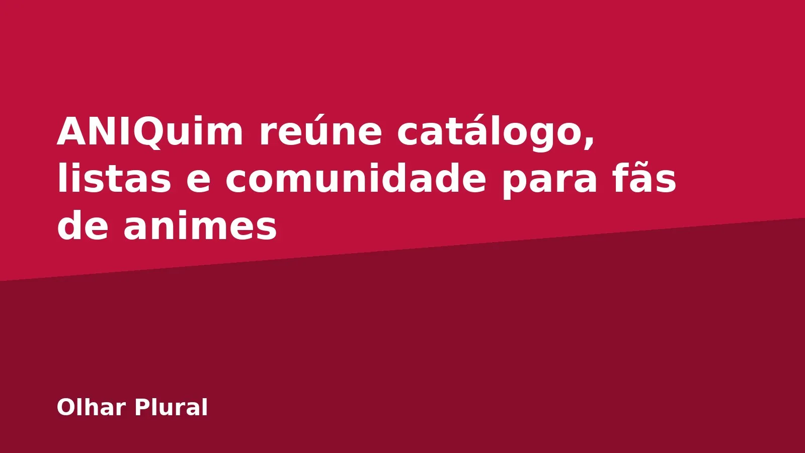 ANIQuim reúne catálogo, listas e comunidade para fãs de animes