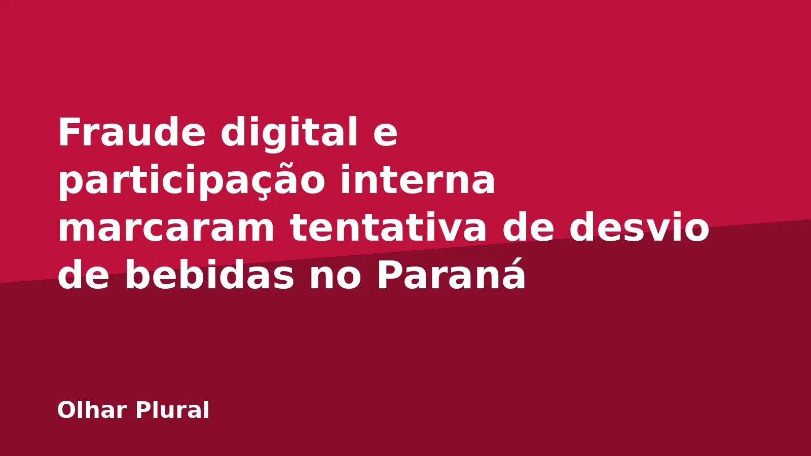 Fraude digital e participação interna marcaram tentativa de desvio de bebidas no Paraná