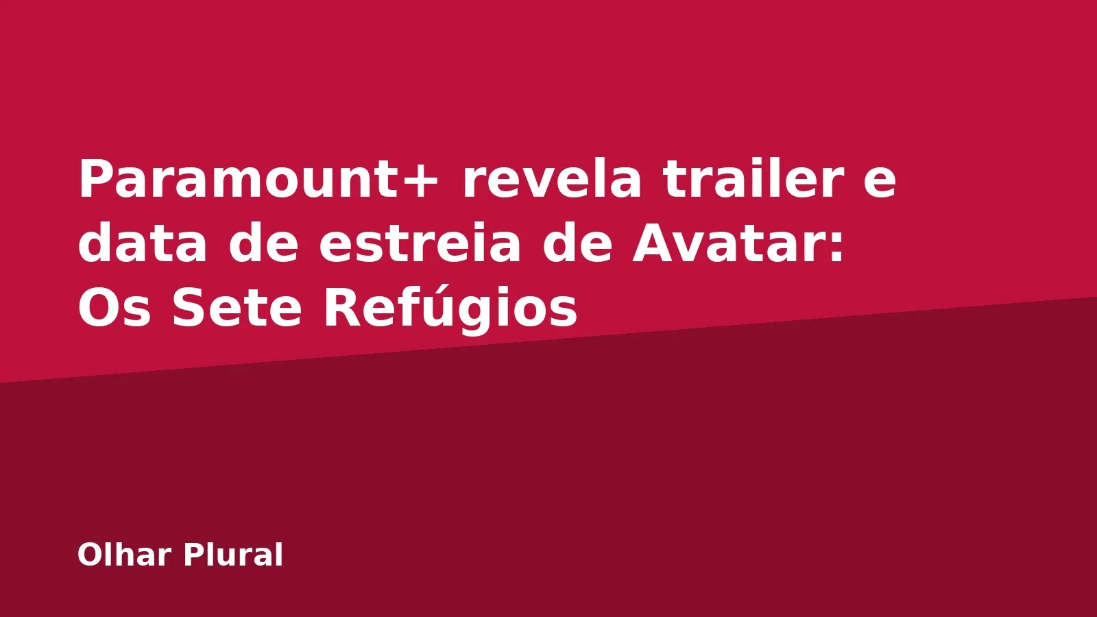 Paramount+ revela trailer e data de estreia de Avatar: Os Sete Refúgios