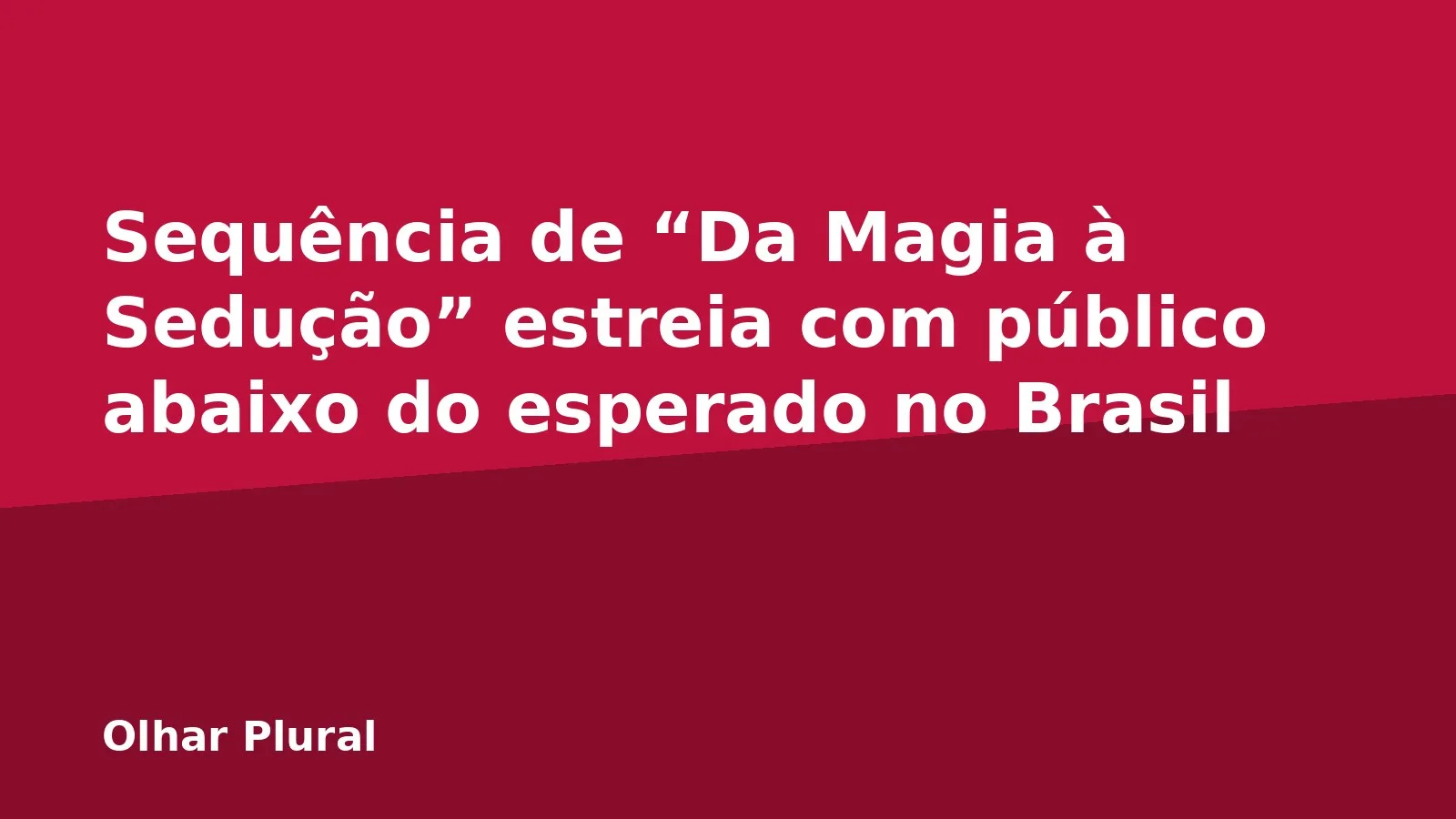 Sequência de “Da Magia à Sedução” estreia com público abaixo do esperado no Brasil