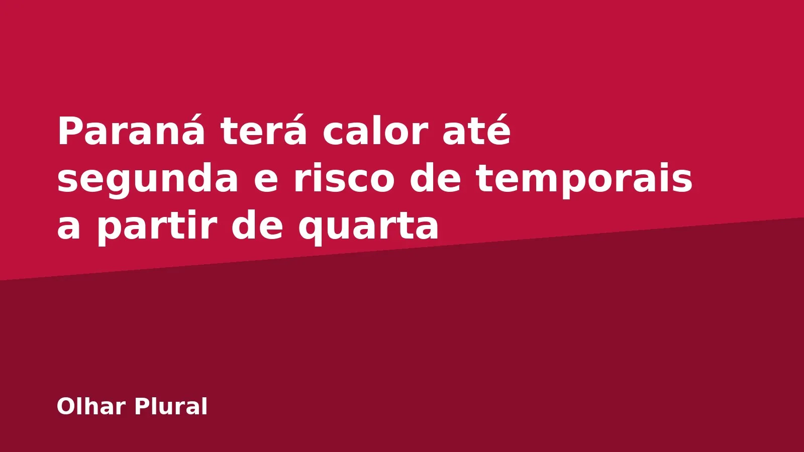 Paraná terá calor até segunda e risco de temporais a partir de quarta