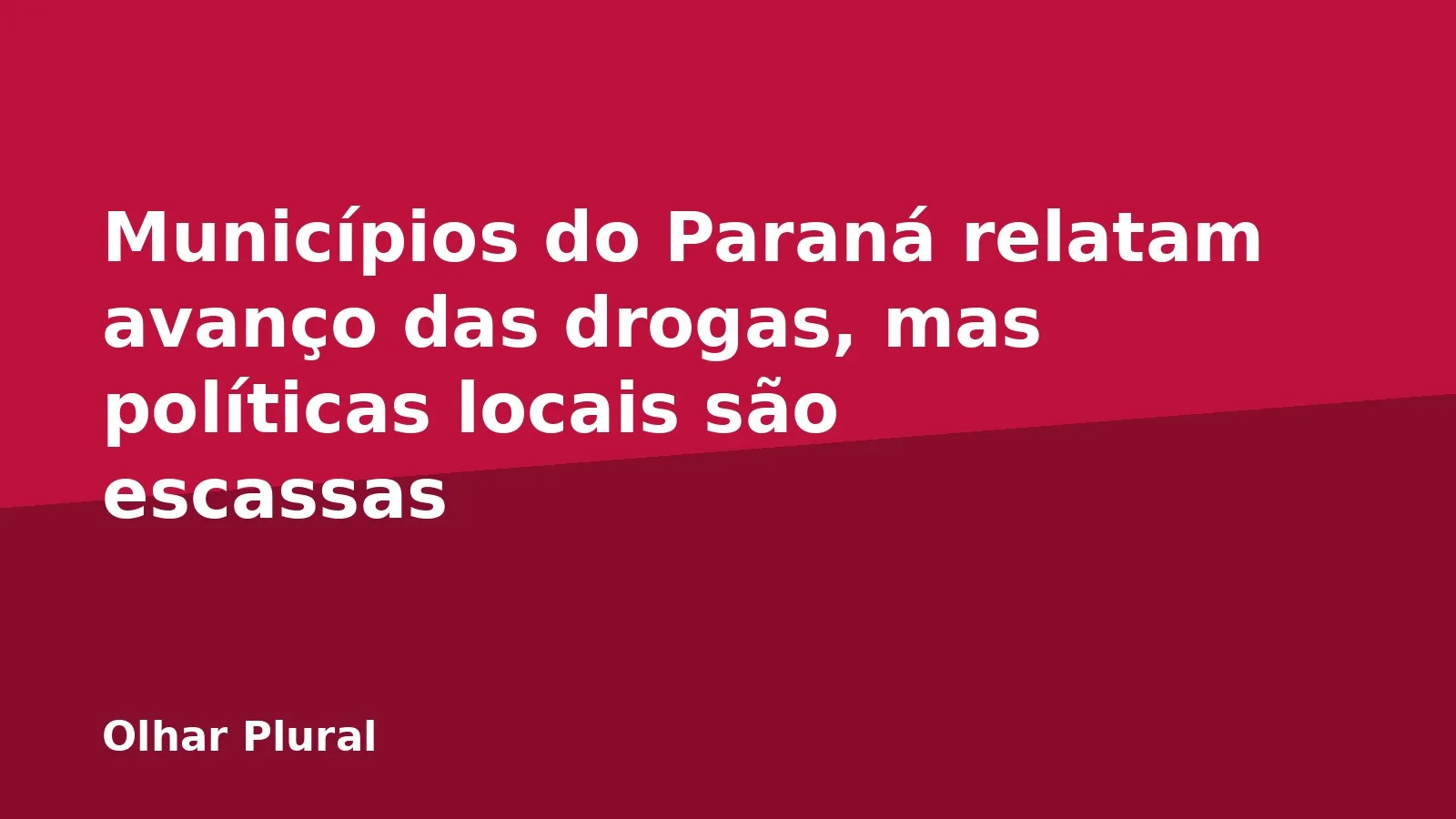 Municípios do Paraná relatam avanço das drogas, mas políticas locais são escassas