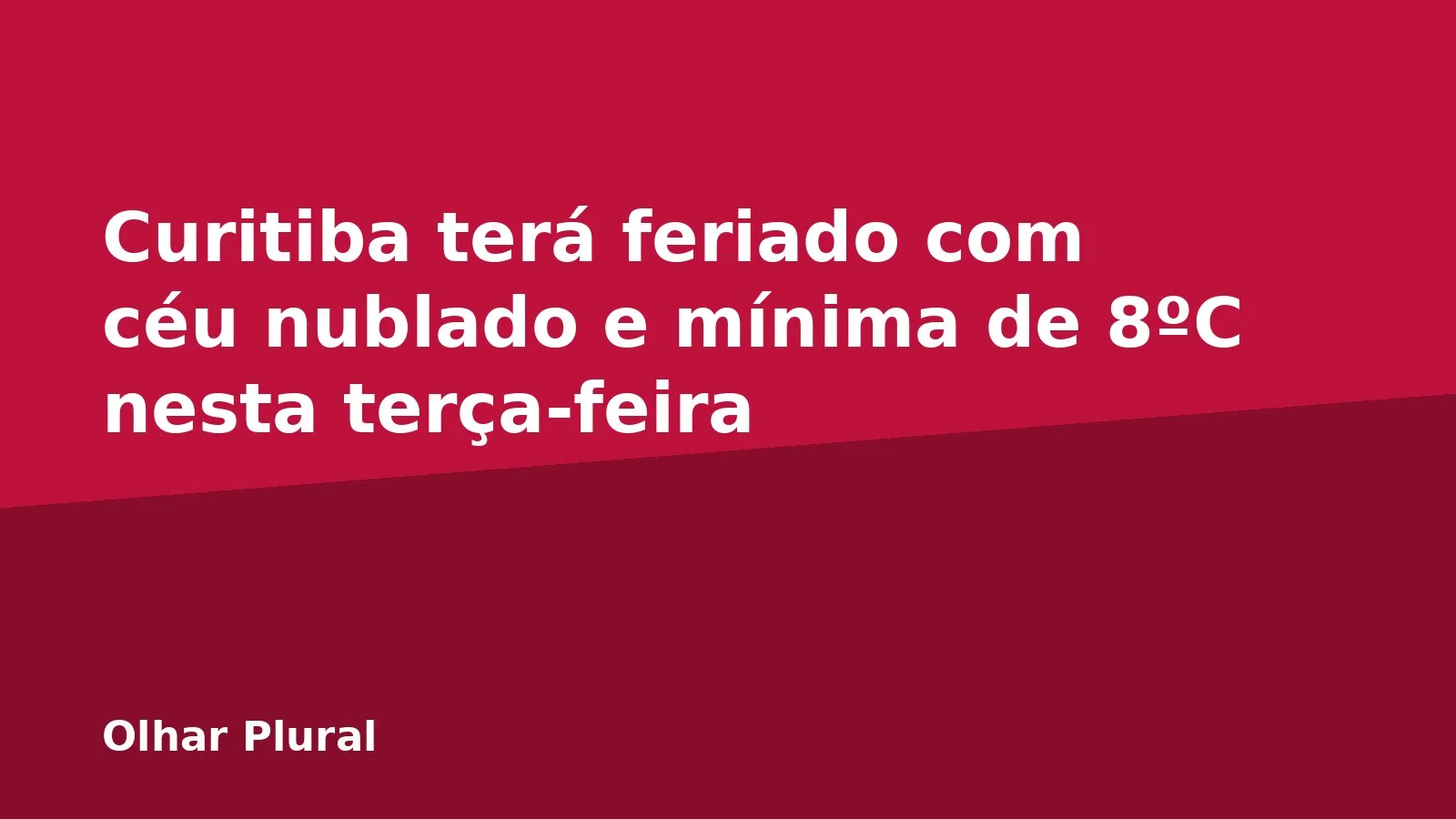 Curitiba terá feriado com céu nublado e mínima de 8ºC nesta terça-feira