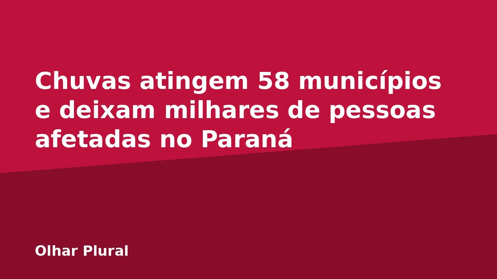 Chuvas atingem 58 municípios e deixam milhares de pessoas afetadas no Paraná