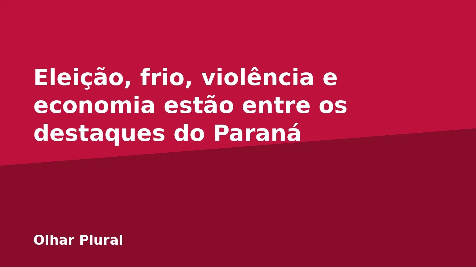 Eleição, frio, violência e economia estão entre os destaques do Paraná