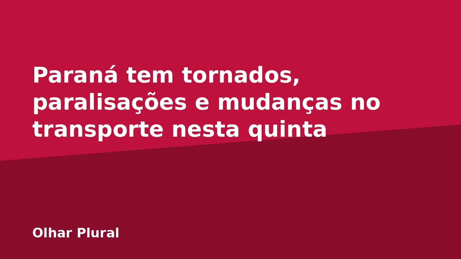 Paraná tem tornados, paralisações e mudanças no transporte nesta quinta