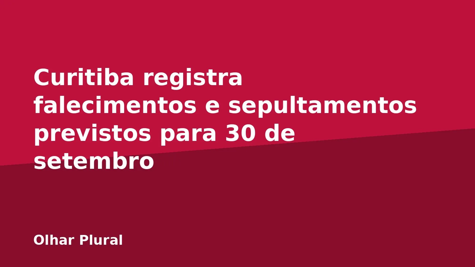 Curitiba registra falecimentos e sepultamentos previstos para 30 de setembro
