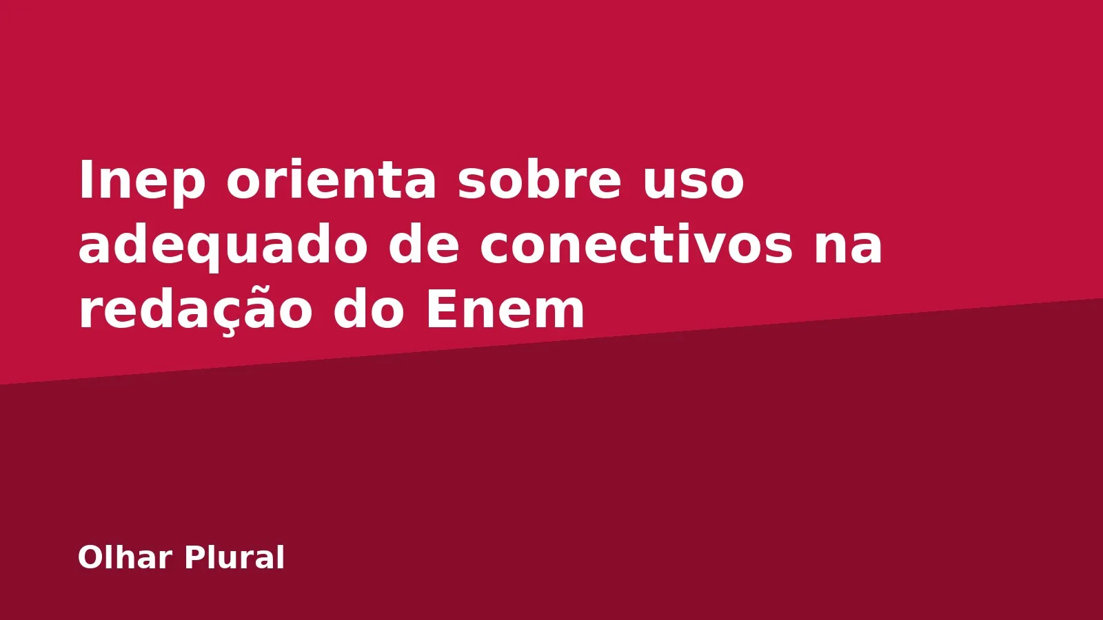 Inep orienta sobre uso adequado de conectivos na redação do Enem