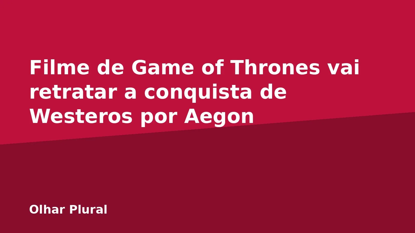 Filme de Game of Thrones vai retratar a conquista de Westeros por Aegon