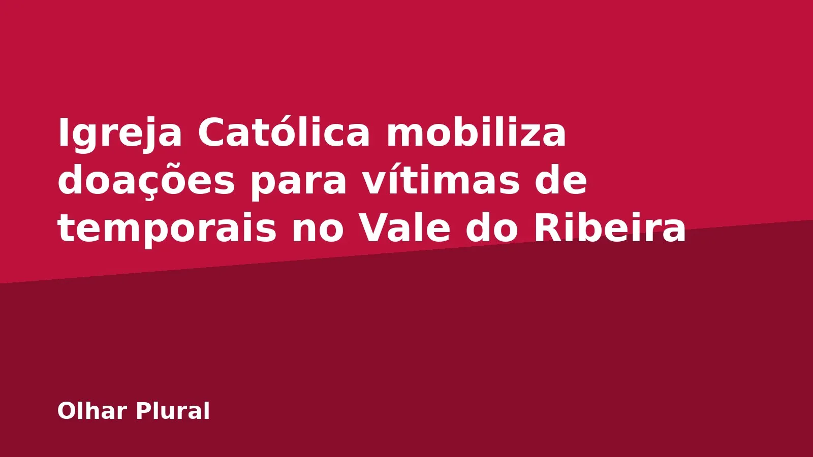 Igreja Católica mobiliza doações para vítimas de temporais no Vale do Ribeira