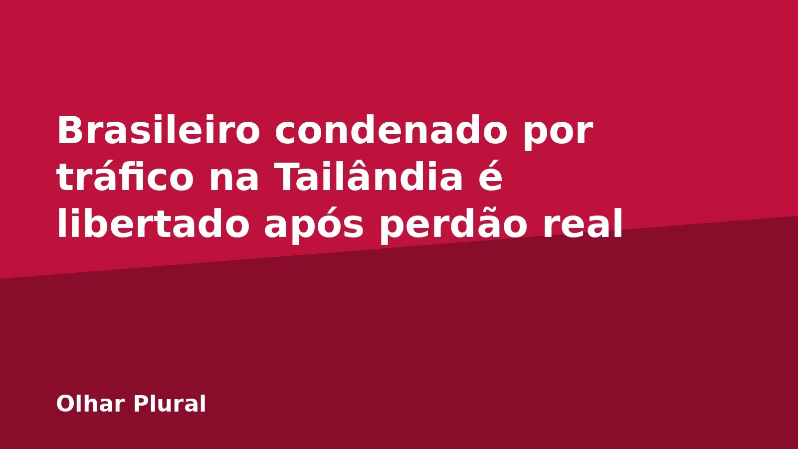Brasileiro condenado por tráfico na Tailândia é libertado após perdão real